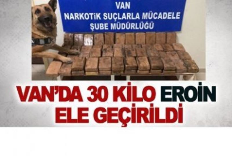 Van’da 30 kilo eroin ele geçirildi
