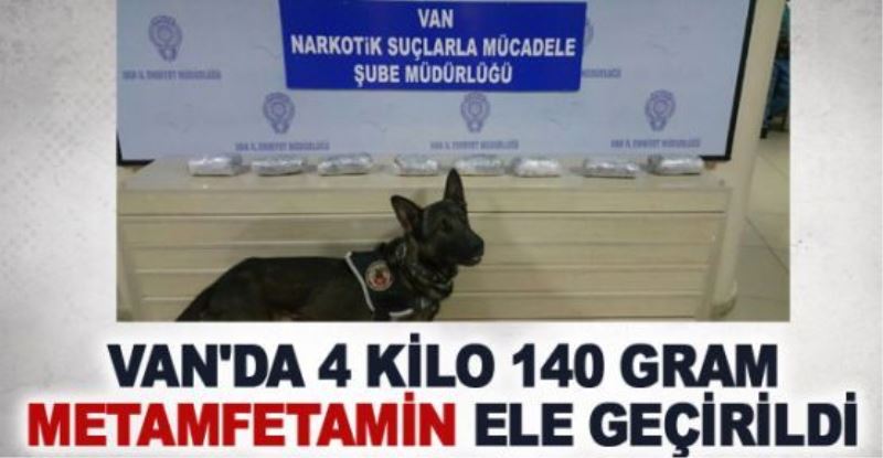 Van’da 4 kilo 140 gram metamfetamin ele geçirildi