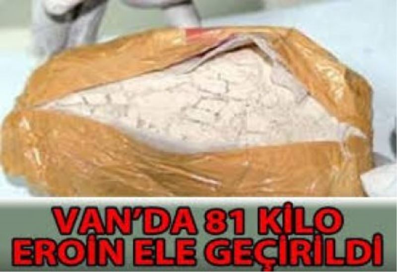 Van’da 81 kilo eroin ele geçirildi