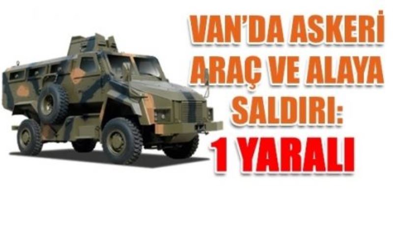  Van’da askeri araç ve alaya saldırdı: 1 yaralı