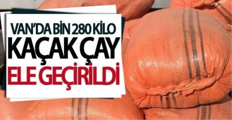 Van’da bin 280 kilo kaçak çay ele geçirildi