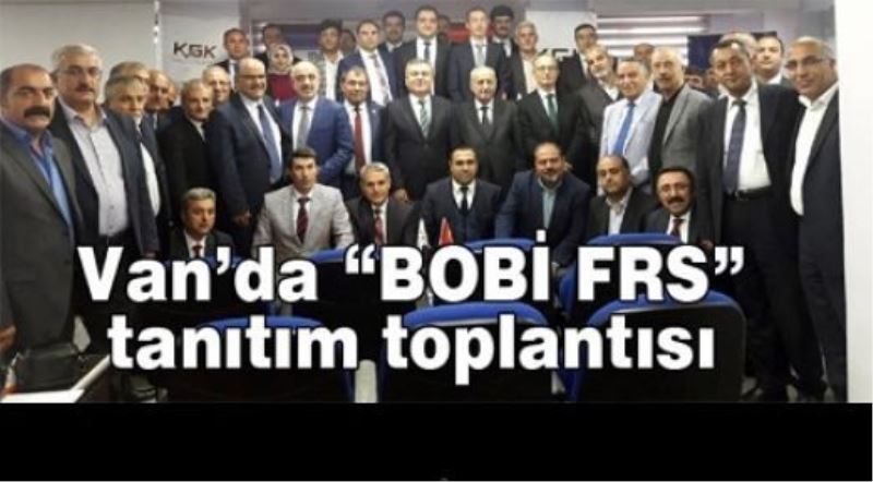 Van’da “BOBİ FRS” tanıtım toplantısı yapıldı