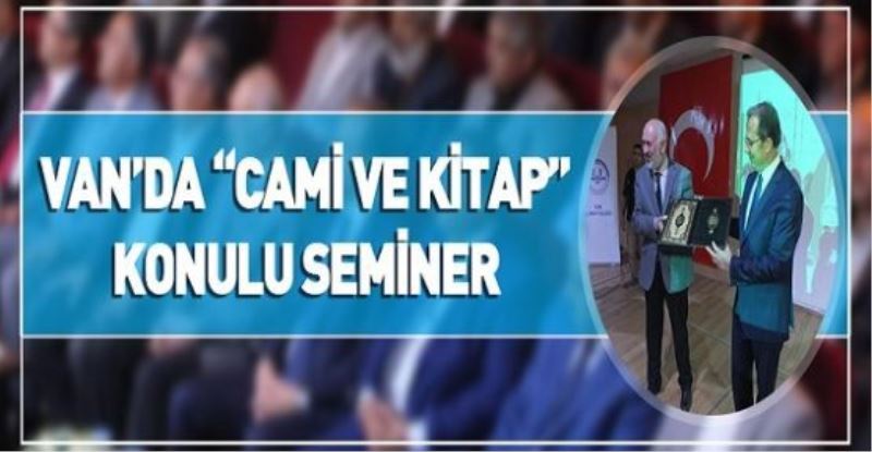 VAN’DA “CAMİ VE KİTAP” KONULU SEMİNER