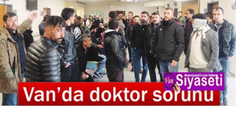 Van’da doktor sorunu gün geçtikçe artıyor