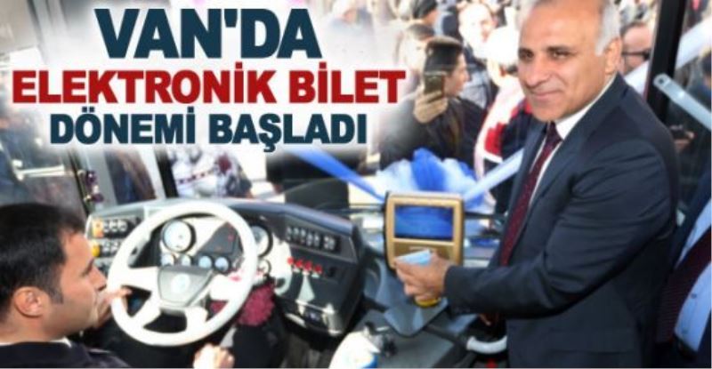 Van’da elektronik bilet dönemi başladı