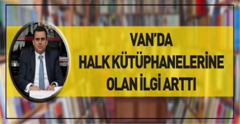 VAN’DA HALK KÜTÜPHANELERİNE OLAN İLGİ ARTTI