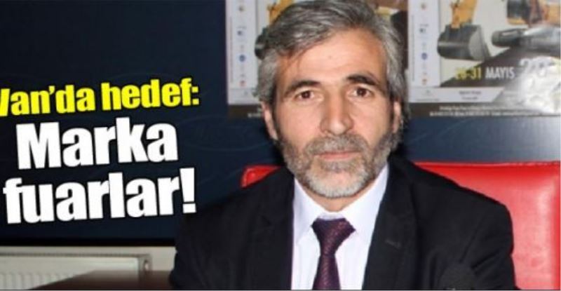 Van’da hedef: Marka fuarlar!