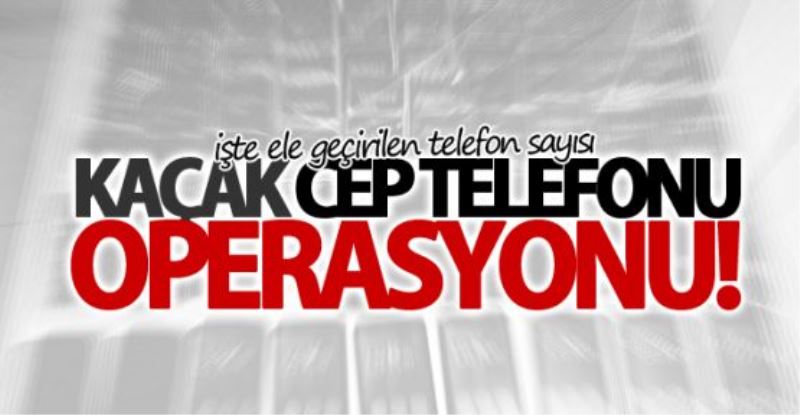 Van’da kaçak cep telefon operasyonu