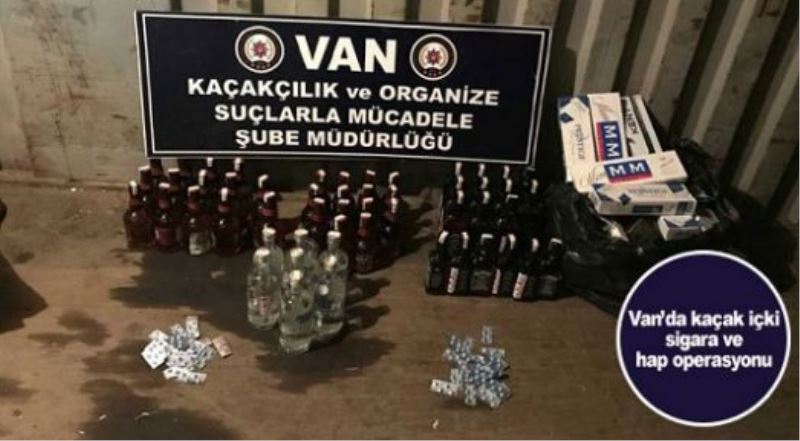 Van’da kaçak içki, sigara ve hap operasyonu