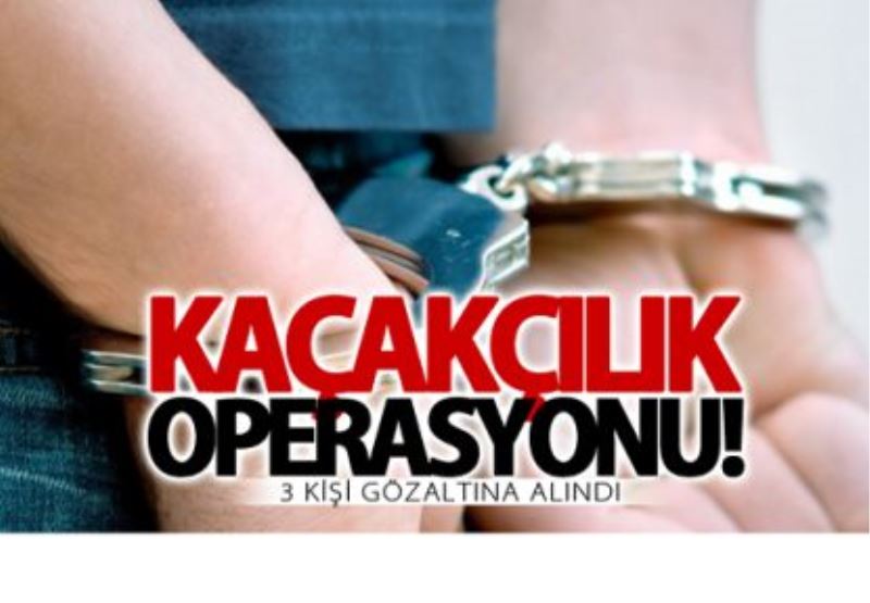 Van’da kaçak operasyonu! 3 gözaltı 