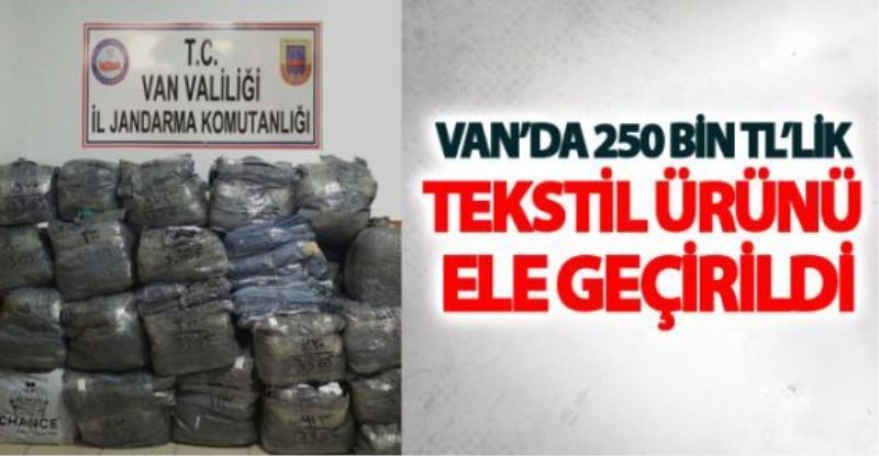 Van’da kaçak tekstil ürünü ele geçirildi