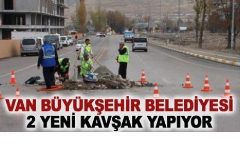 Van’da kavşak çalışmaları sürüyor