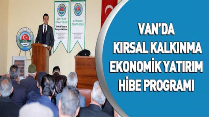 Van’da Kırsal Kalkınma Ekonomik Yatırım Hibe Programı