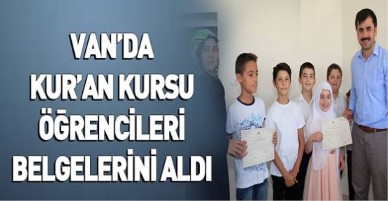 VAN’DA KUR’AN KURSU ÖĞRENCİLERİ BELGELERİNİ ALDI