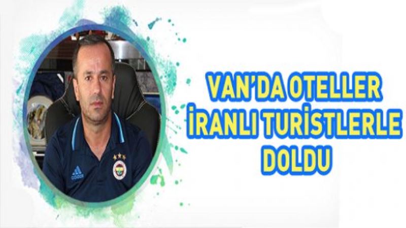 VİDEO İZLE-Van’da oteller İranlı turistlerle doldu