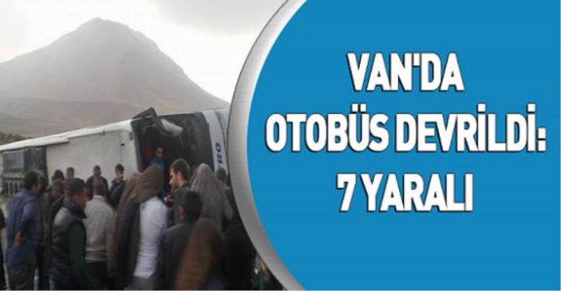 Van’da otobüs devrildi 7 yaralı 