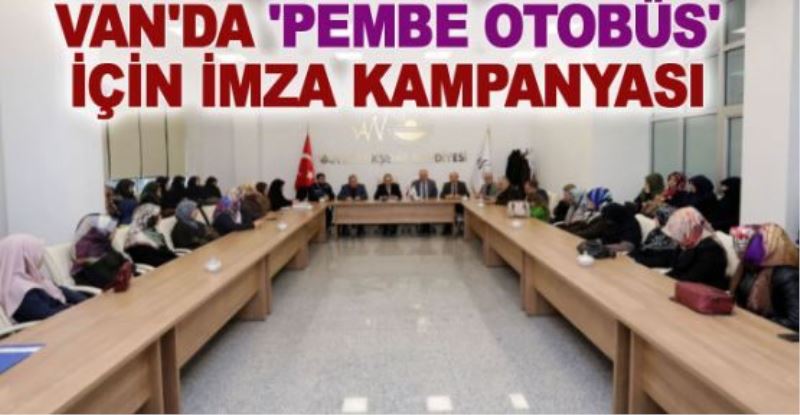 Van’da ‘Pembe Otobüs’ için imza kampanyası