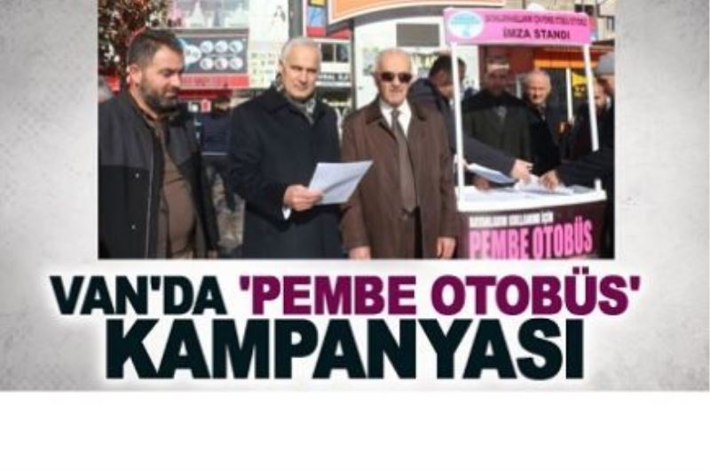 Van’da ‘Pembe Otobüs’ kampanyası