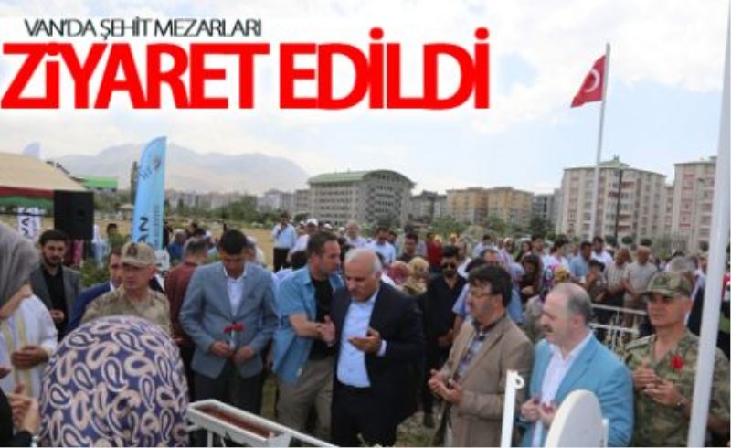 Van’da şehit mezarları ziyaret edildi