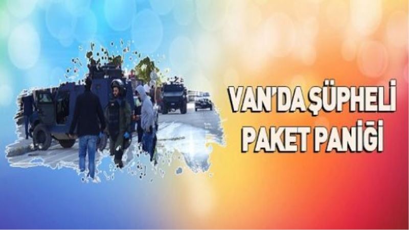 Van’da şüpheli paket paniği