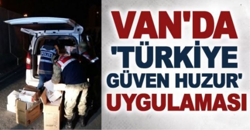 Van’da ‘Türkiye Güven Huzur’ uygulaması