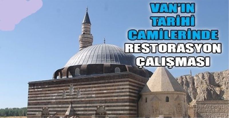 Van’ın tarihi camilerinde restorasyon çalışması