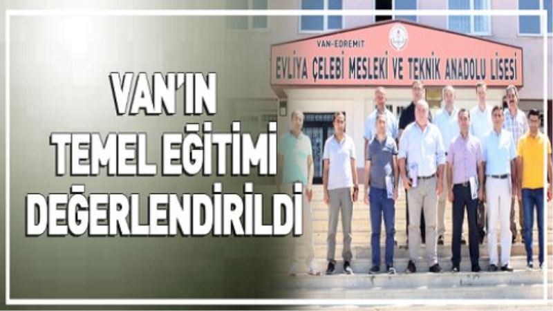 VAN’IN TEMEL EĞİTİMİ DEĞERLENDİRİLDİ