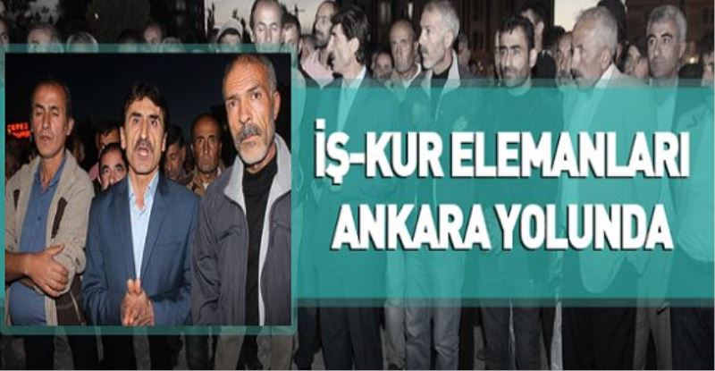 Vanlı İş-Kur’cular yine Ankara yollarında!