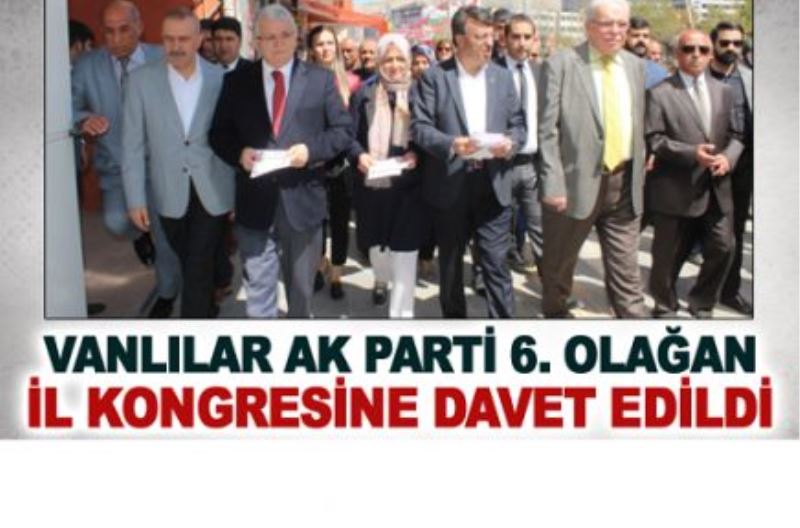 Vanlılar AK Parti 6. Olağan İl Kongresine davet edildi