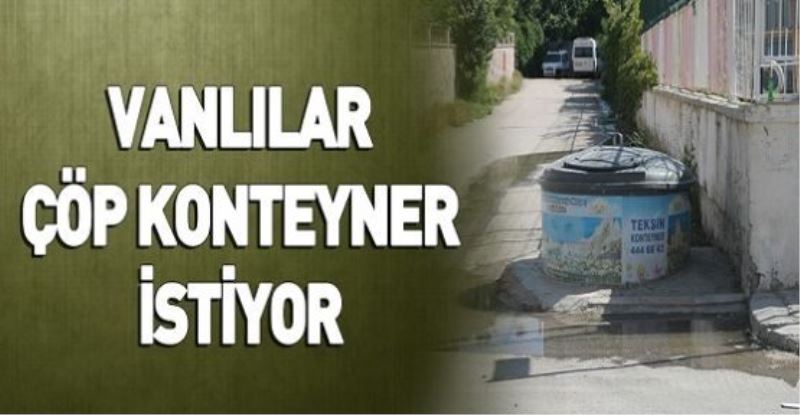 VANLILAR ÇÖP KONTEYNER İSTİYOR