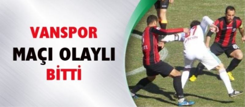 vanspor maçı olaylı bitti