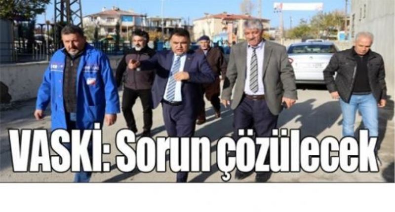 VASKİ: Sorun çözülecek