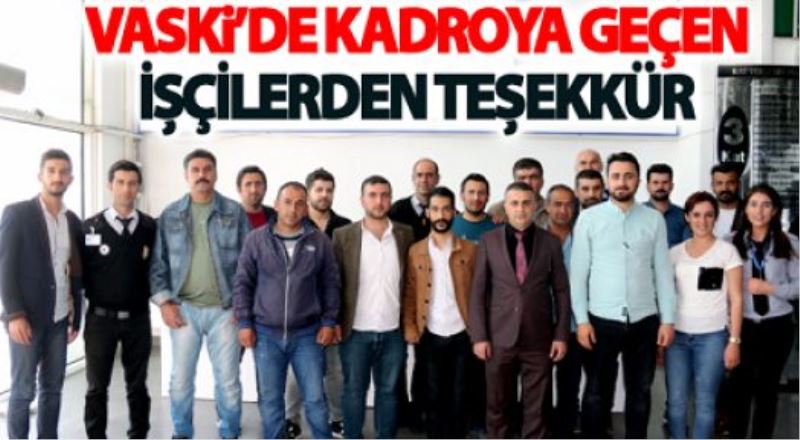 VASKİ’de kadro alan işçilerin sevinci…