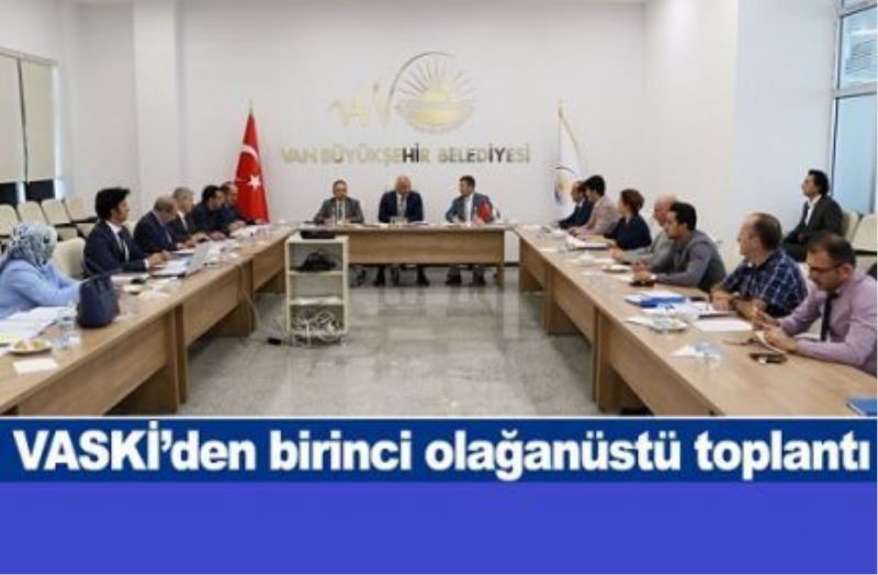 VASKİ’den birinci olağanüstü toplantı