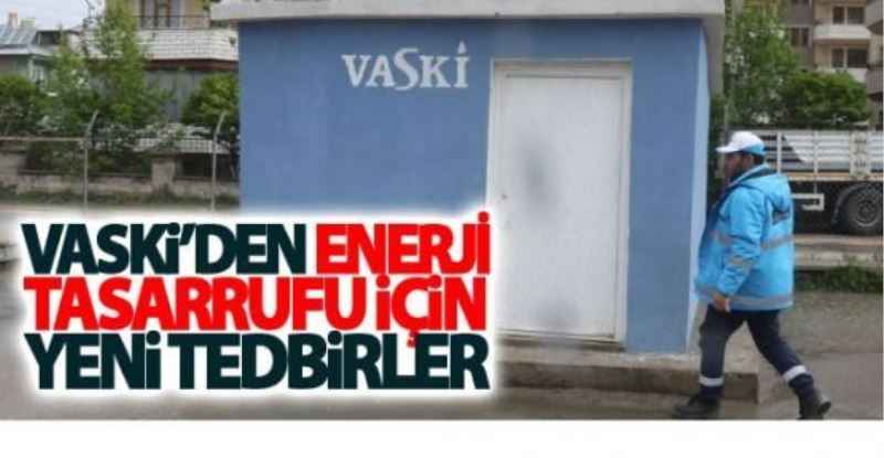 VASKİ’den enerji tasarrufu için yeni tedbirler