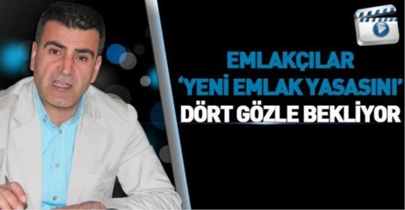 VİDEO İZLE-Emlakçılar ‘Yeni Emlak Yasasını’ dört gözle bekliyor