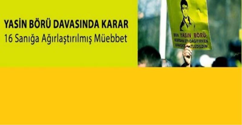 Yasin Börü Davasında Mahkeme Karar Verdi