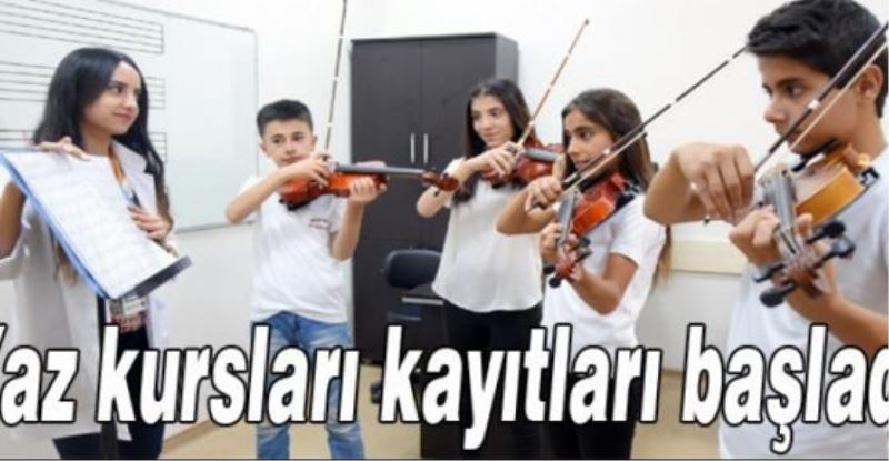 Yaz kursları kayıtları başladı