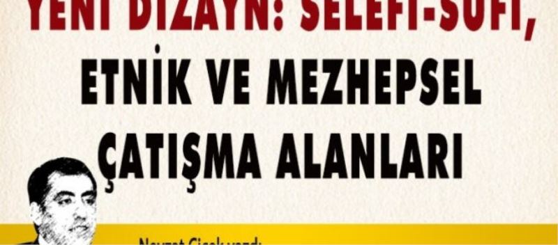 Yeni dizayn: Selefi-sufi, etnik ve mezhepsel çatışma alanları