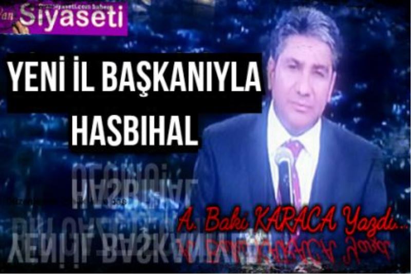 YENİ İL BAŞKANIYLA HASBIHAL