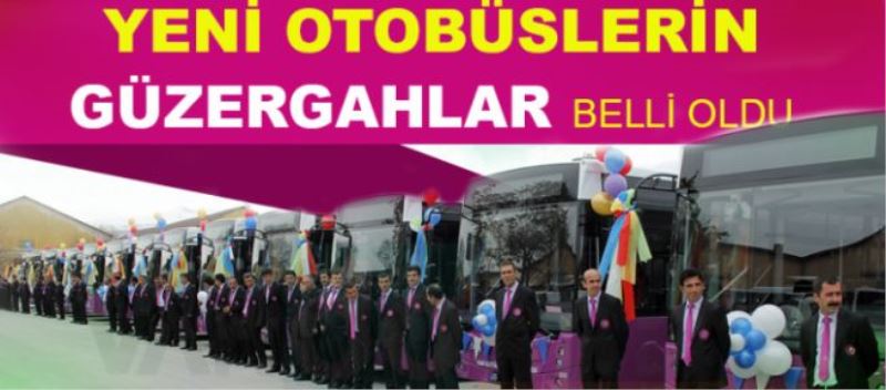 Yeni Otobüslerin Güzergahları Belli Oldu