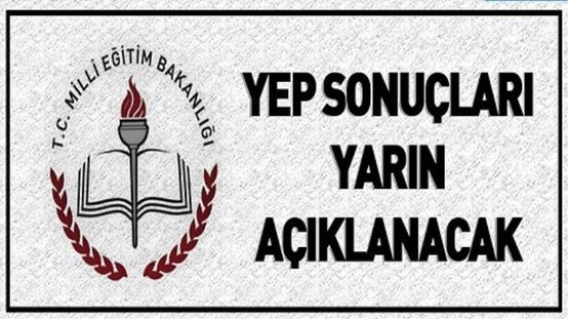 YEP sonuçları yarın açıklanacak