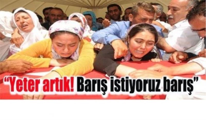 “Yeter artık! Barış istiyoruz barış”