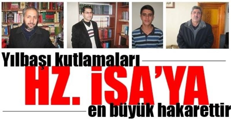 Yılbaşı kutlamaları Hz. İsa’ya en büyük hakarettir” (foto) 