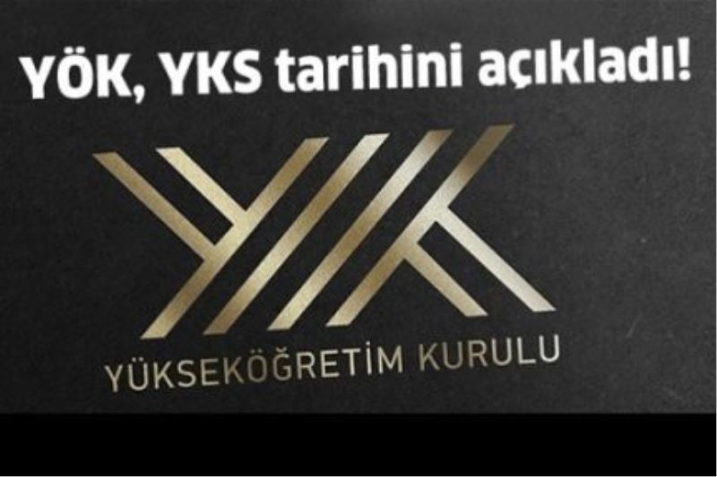 YÖK, YKS tarihini açıkladı!