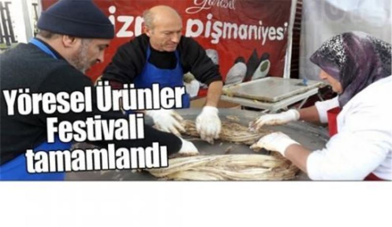 Yöresel Ürünler Festivali tamamlandı