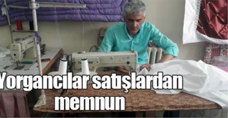 Yorgancılar satışlardan memnun