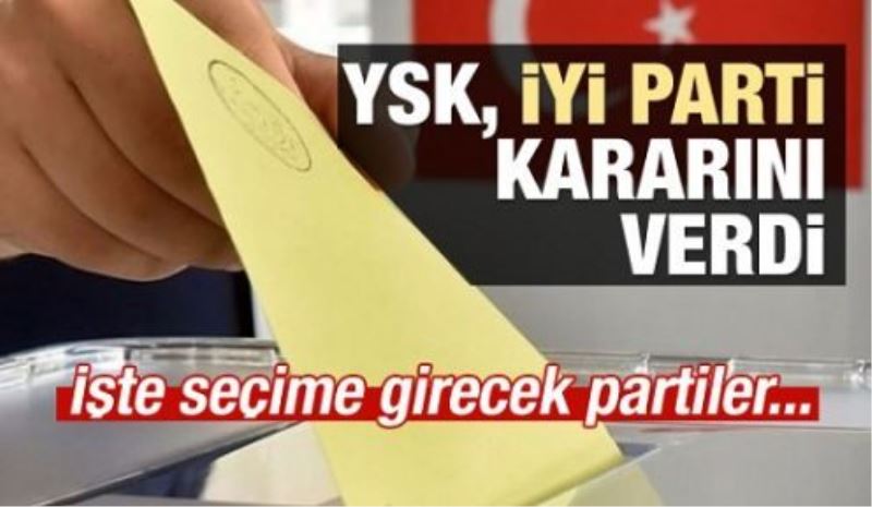 YSK seçime girebilecek partileri açıkladı