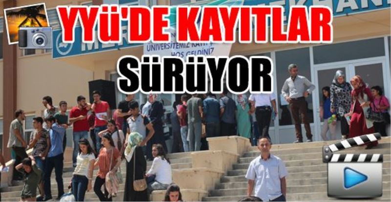  Yüzüncü Yıl Üniversitesi’nde kayıtlar sürüyor