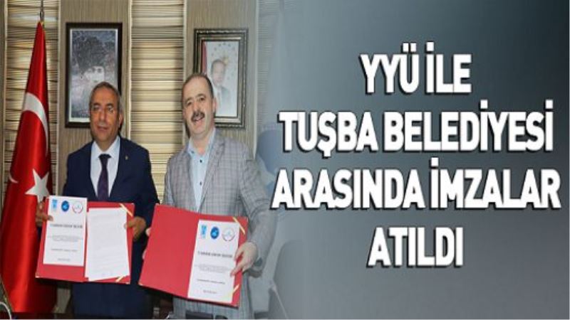 YYÜ İLE TUŞBA BELEDİYESİ ARASINDA İMZALAR ATILDI